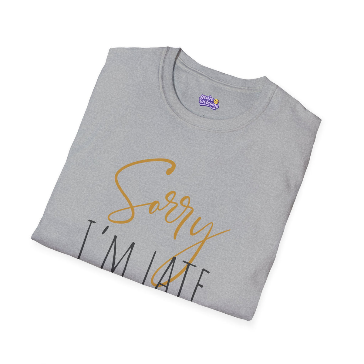 Sorry I’m Late Graphic Tee